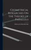 Geometrical Researches On the Theory of Parallels Geometrical Researches On the Theory of Parallels