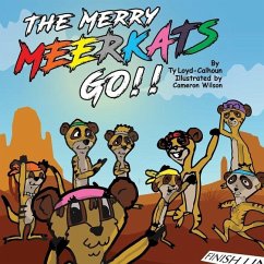The Merry MEERKATS Go!!: The First Book of its Series - Loyd-Calhoun, Ty