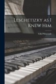 Leschetizky as I Knew Him