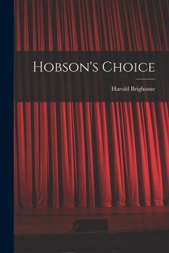 Hobson's Choice - Brighouse, Harold