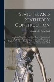 Statutes and Statutory Construction: Including a Discussion of Legislative Powers, Constitutional Regulations Relative to the Forms of Legislation And