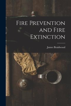 Fire Prevention and Fire Extinction - Braidwood, James