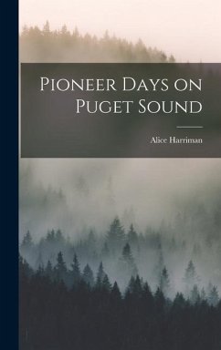 Pioneer Days on Puget Sound - Harriman, Alice