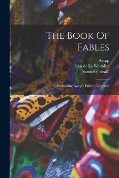 The Book Of Fables: Containing Aesop's Fables, Complete - Croxall, Samuel