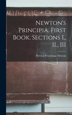 Newton's Principia, First Book, Sections I., II., III - Newton, Percival Frost Isaac