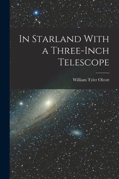 In Starland With a Three-Inch Telescope - Olcott, William Tyler