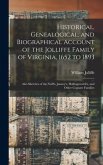 Historical, Genealogical, and Biographical Account of the Jolliffe Family of Virginia, 1652 to 1893
