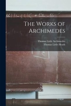 The Works of Archimedes - Heath, Thomas Little; Archimedes, Thomas Little