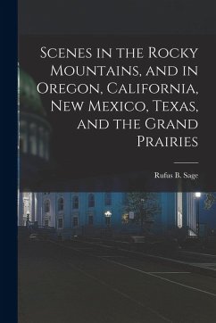 Cover Scenes in the Rocky Mountains, and in Oregon, California, New Mexico, Texas, and the Grand Prairies