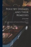 Poultry Diseases and Their Remedies; the Cause, Symptoms, and Treatment of all Diseases Known to Poultry