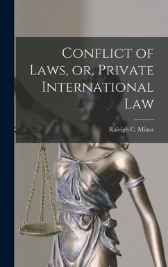 Conflict of Laws, or, Private International Law - Minor, Raleigh C.