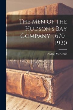 Cover The men of the Hudson's Bay Company, 1670-1920