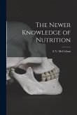 The Newer Knowledge of Nutrition