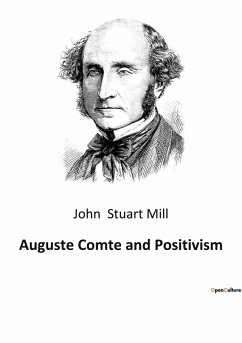 Auguste Comte and Positivism - Stuart Mill, John