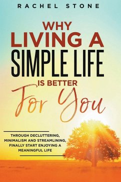 Why Living A Simple Life Is Better For You - Stone, Rachel