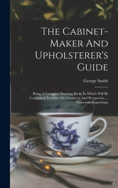The Cabinet-maker And Upholsterer's Guide