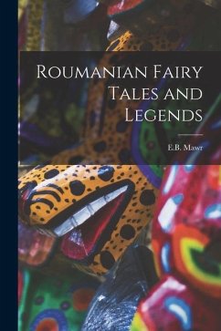 Roumanian Fairy Tales and Legends - Mawr, E. B.