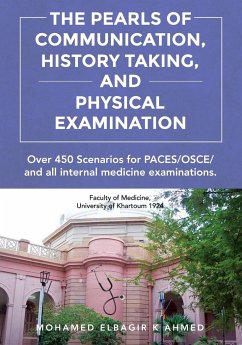 The Pearls of Communication, History Taking, and Physical Examination - Ahmed, Mohamed Elbagir Khalafalla