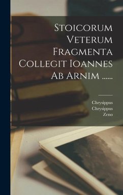 Stoicorum Veterum Fragmenta Collegit Ioannes Ab Arnim ...... - Citium )., Zeno (of; Chrysippus