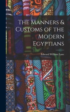 The Manners & Customs of the Modern Egyptians - Lane, Edward William