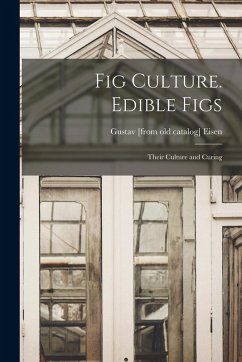 Cover Fig Culture. Edible Figs: Their Culture and Curing