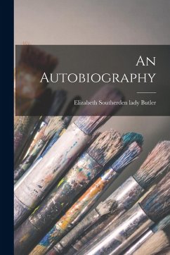 An Autobiography - Butler, Elizabeth Southerden Lady