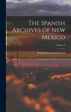 The Spanish Archives of New Mexico; Volume 2 - Twitchell, Ralph Emerson