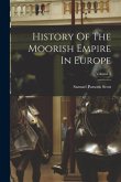 History Of The Moorish Empire In Europe; Volume 2