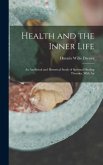 Health and the Inner Life: An Analytical and Historical Study of Spiritual Healing Theories, With An