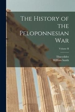 The History of the Peloponnesian War; Volume II - Smith, William; Thucydides