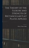 The Theory of the Flexure and Strength of Rectangular Flat Plates Applied