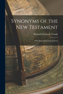Synonyms of the New Testament: With Some Etymological Notes - Chenevix, Trench Richard
