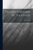 Telling Fortunes By Tea Leaves