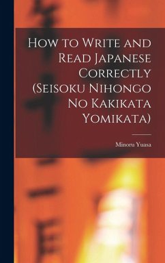 How to Write and Read Japanese Correctly (Seisoku Nihongo no Kakikata Yomikata) - Yuasa, Minoru