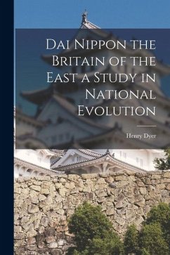 Cover Dai Nippon the Britain of the East a Study in National Evolution