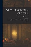 New Elementary Algebra: Primary Elements of Algebra, for Common Schools and Academics