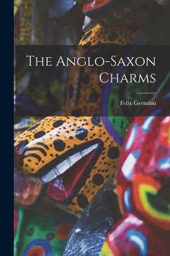 The Anglo-saxon Charms - Grendon, Felix