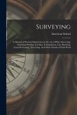 Surveying: A Manual of Practical Instruction in the Art of Plane Surveying, Including Plotting, Leveling, Triangulation, Line Run