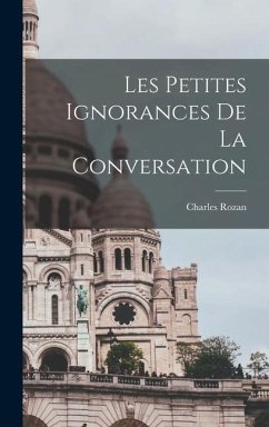 Les petites ignorances de la conversation - Rozan, Charles