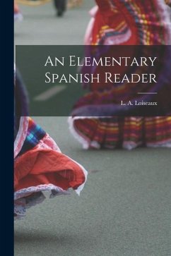 An Elementary Spanish Reader - Loiseaux, L. A.