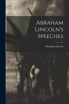 Abraham Lincoln's Speeches - Lincoln, Abraham