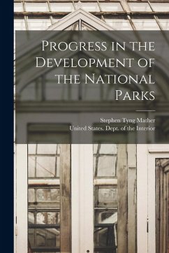 Progress in the Development of the National Parks - Mather, Stephen Tyng