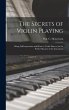 The Secrets of Violin Playing: Being... - Bild 1