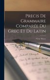 Precis De Grammaire Comparée Du Grec Et Du Latin