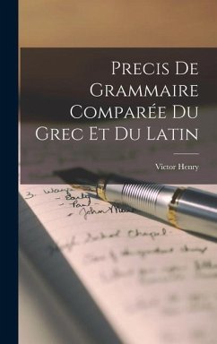 Precis De Grammaire Comparée Du Grec Et Du Latin - Henry, Victor
