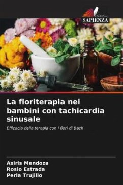 La floriterapia nei bambini con tachicardia sinusale - Mendoza, Asiris;Estrada, Rosio;Trujillo, Perla La floriterapia nei bambini con tachicardia sinusale - Mendoza, Asiris;Estrada, Rosio;Trujillo, Perla