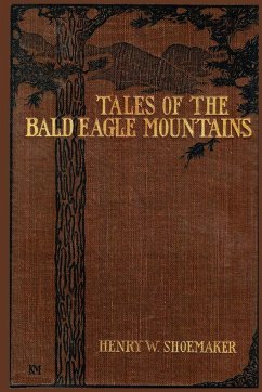 Tales of the Bald Eagle Mountains - Shoemaker, Henry W