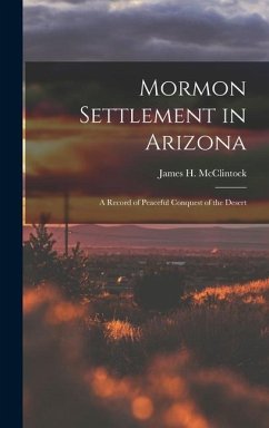 Mormon Settlement in Arizona - McClintock, James H