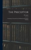 The Preceptor: Containing A General Course Of Education [ed. By R. Dodsley]