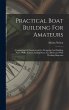 Practical Boat Building For Amateurs:... - Bild 1